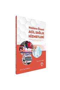 Hastane Öncesi Acil Sağlık Hizmetleri / Ali Ekşi / EMA Tıp Kitabevi / 9786257849432 ürün fotoğrafı