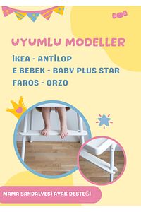 Mama Sandalyesi Ayak Koyma Dayama Desteği İkea Antilop, E Bebek Baby Plus Star, Faros Orzo Uyumlu ürün fotoğrafı