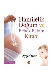 Hamilelik, Doğum Ve Bebek Bakım Kitabı Ayşe Öner ürün fotoğrafı