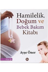 Hamilelik, Doğum Ve Bebek Bakım Kitabı Ayşe Öner ürün fotoğrafı