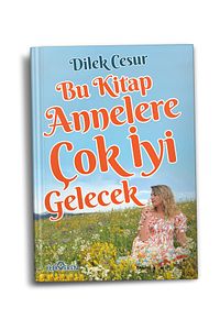 Dilek Cesur-bu Kitap Annelere Çok Iyi Gelecek ürün fotoğrafı
