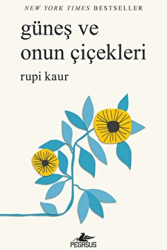 Pegasus Yayınları Güneş Ve Onun Çiçekleri - Rupi Kaur