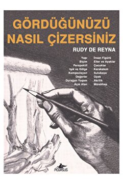 Pegasus Yayınları Gördüğünüzü Nasıl Çizersiniz? - Rudy De Reyna