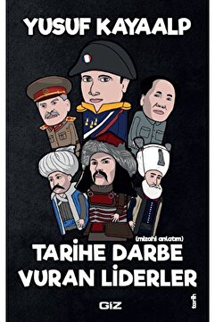 Giz Kitap Tarihe Darbe Vuran Liderler / Yusuf Kayaalp / Giz Kitap / 9786259948515