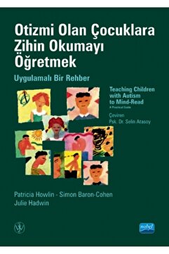 Nobel Akademik Yayıncılık OTİZMİ OLAN ÇOCUKLARA ZİHİN OKUMAYI ÖĞRETMEK - Uygulamalı Bir Rehber - TEACHING CHILDREN WITH A