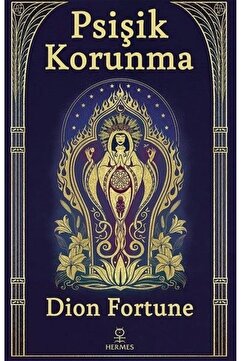 Hermes Yayınları Psişik Korunma - Dion Fortune