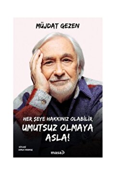 masakitap Müjdat Gezen - Her Şeye Hakkınız Olabilir Umutsuz Olmaya Asla!