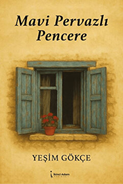 İkinci Adam Yayınları Mavi Pervazlı Pencere / Yeşim Gökçe / İkinci Adam Yayınları / 9786253739829