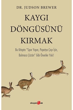 Okuyan Us Yayınları Kaygı Döngüsünü Kırmak - Judson Brewer 9786257344258