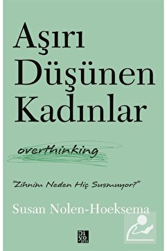 Diyojen Yayıncılık AŞIRI DÜŞÜNEN KADINLAR Susan Nolen-Hoeksema