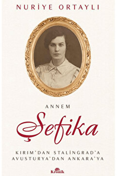 Kronik Kitap Annem Şefika / Nuriye Ortaylı / / 9786255835604