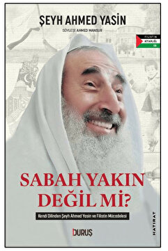 Duruş Yayınları Sabah Yakın Değil mi? / Şeyh Ahmed Yasin / / 9786255635716
