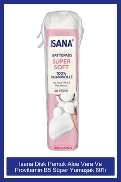 ISANA Disk Pamuk Aloe Vera Ve Provitamin B5 Süper Yumuşak 60'lı