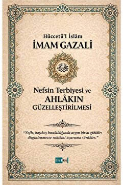 Tutku Yayınevi Nefsin Terbiyesi ve Ahlakın Güzelleştirilmesi İmam Gazali Dil Belası İslam Dilin Afetleri Din Allah