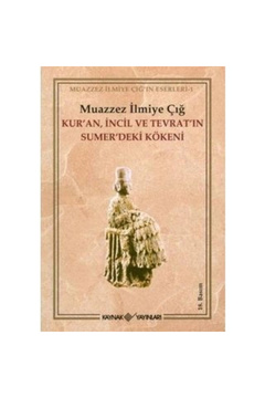 Kaynak Yayınları Kuran İncil Ve Tevratın Sumerdeki Kökeni Muazzez İlmiye Çığ
