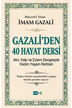 Tutku Yayınevi Gazali'den 40 Hayat Dersi - İmam Gazali,İslam,Din,Dil Belası
