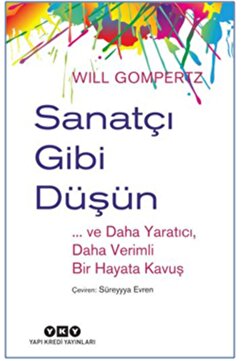 Yapı Kredi Yayınları Sanatçı Gibi Düşün - - Will Gompertz