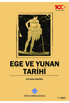 Türk Tarih Kurumu Yayınları Ege Ve Yunan Tarihi /Arif Müfid Mansel /