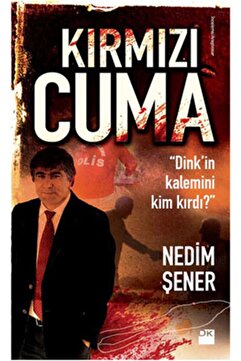 Doğan Kitap Kırmızı Cuma Dink'in Kalemini Kim Kırdı Nedim Şener