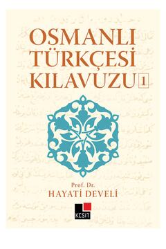 Kesit Yayınları Osmanlı Türkçesi Kılavuzu 1 / Hayati Develi