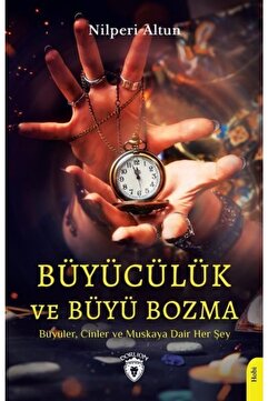 Dorlion Yayınevi Büyücülük Ve Büyü Bozma - Büyüler Cinler Ve Muskaya Dair Her Şey