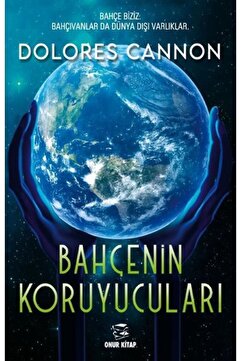 Onur Kitap Bahçenin Koruyucuları / Dolores Cannon / Onur Kitap / 9786052141847