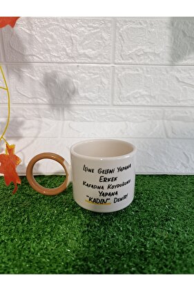 Kahve fincanı "işine geleni yapana Erkek, Kafasına koyduğunu yapana Kadın denir..."