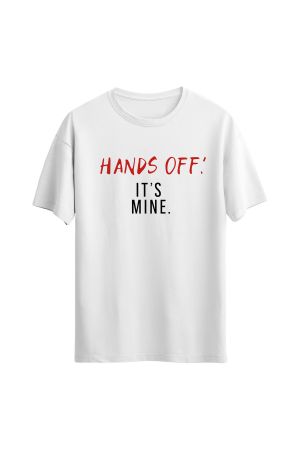 Hands Off It's Mine kimler geldi kimler geçti T-shirt
