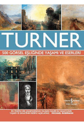 TÜRKİYE İŞ BANKASI KÜLTÜR YAYINLARI TURNER - 500 Görsel Eşliğinde Yaşamı ve Eserleri (CİLTLİ)