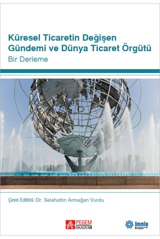 Pegem Akademi Yayıncılık Küresel Ticaretin Değişen Gündemi ve Dünya Ticaret Örgütü