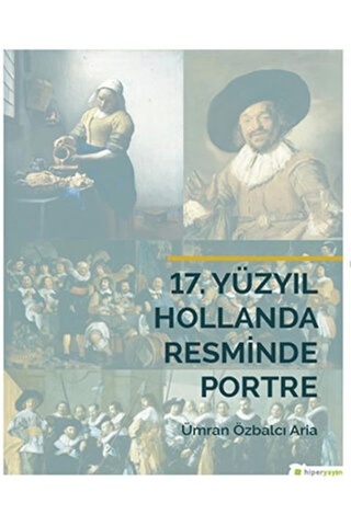 Hiperlink Yayınları 17. Yüzyıl Hollanda Resminde Portre: Ümran Özbalcı Aria