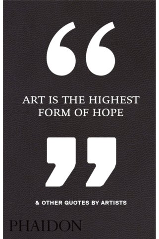 Pandora Kitabevi Art Is the Highest Form of Hope and Other Quotes by Artists
