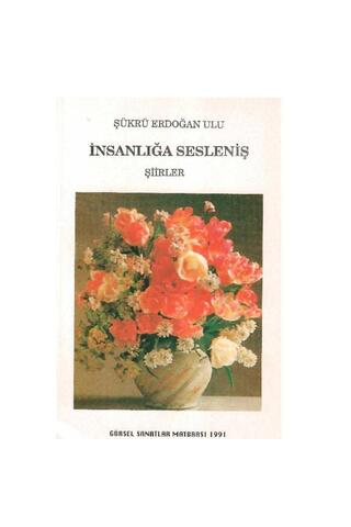 Kişisel Yayınlar İnsanlığa Sesleniş - Şükrü Erdoğan Ulu (1.Baskı)