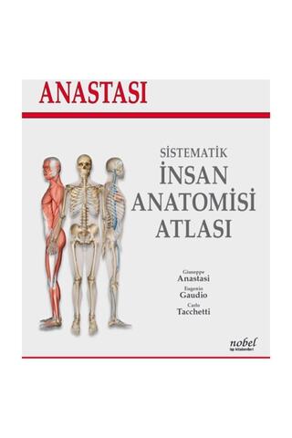 Nobel Tıp Kitabevi Anastasi Sistematik Insan Anatomisi Atlası-tek Cilt, Çeviri Editörü Mustafa Büyükmumcu, 2019