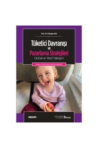 Seçkin Yayıncılık Tüketici Davranışı ve Pazarlama Stratejileri Global ve Yerel Yaklaşım (9.Baskı) Erdoğan Koç 2022/01