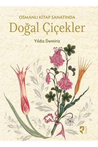 Hayalperest Yayınevi Osmanlı Kitap Sanatında Doğal Çiçekler / Yıldız Demiriz / / 9786059452342