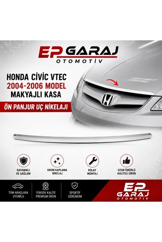 EP GARAJ OTOMOTİV HONDA CİVİC VTEC2 2004-2006 MODEL MAKYAJLI KASA ÖN KAPUT ÜST NİKELAJI