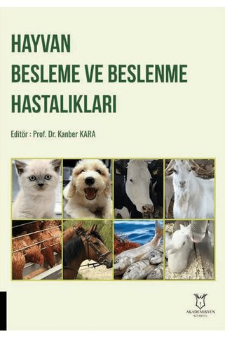 Akademisyen Kitabevi Hayvan Besleme ve Beslenme Hastalıkları / Kolektif / / 9786253752002