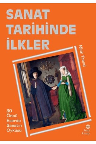 Hep Kitap Sanat Tarihinde İlkler / Nick Trend / / 9786051925301