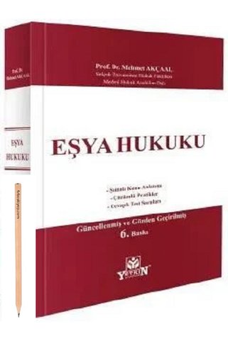 Yetkin Yayınları Eşya Hukuku Prof. Dr. Mehmet Akçaal 6. Baskı, Eylül 2026 (kalem)