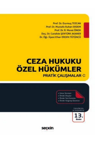 Seçkin Yayıncılık Ceza Hukuku Özel Hükümler Pratik Çalışmalar Prof. Dr. Durmuş Tezcan,Prof. Dr. R. Murat Önok