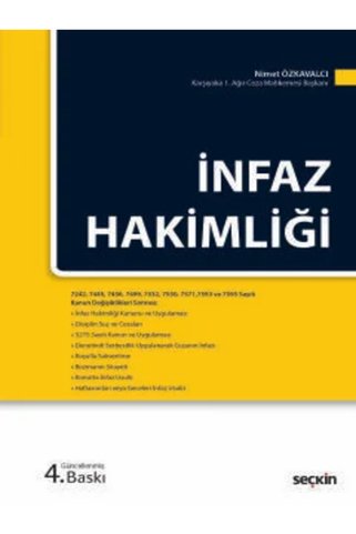 Seçkin Yayıncılık İnfaz Hakimliği 7242, 7445, 7456, 7499, 7532, 7550, 7571,7593 ve 7595 Sayılı Kanun Değişiklikleri Sonrası; Nimet Özkavalcı