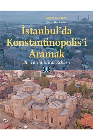 Kitap Yayınevi Istanbul’da Konstantinopolis’i Aramak Sergey A. İvanov