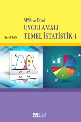 Pegem Akademi Yayıncılık Spss Ve Excel Uygulamalı Temel Istatistik-1 - Şeref Tan -