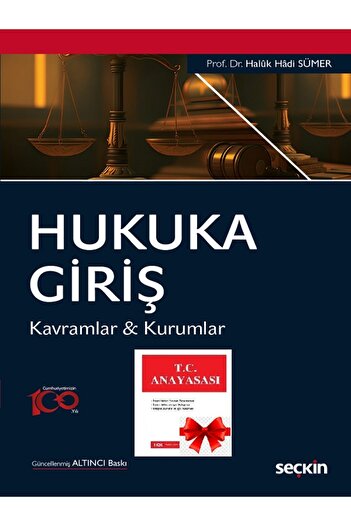 Seçkin Yayıncılık Hukuka Giriş Kavramlar & Kurumlar Prof. Dr. Haluk Hadi Sümer 6. Baskı, Eylül 2024 Anayasa Cep