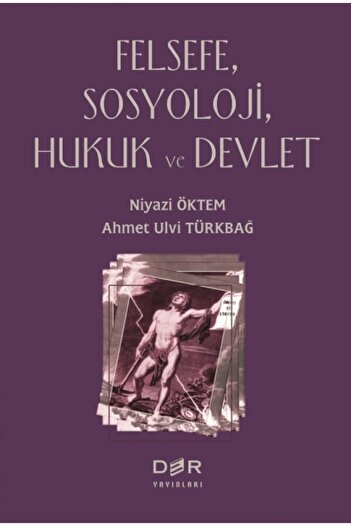 Der Yayınları Der Felsefe, Sosyoloji, Hukuk Ve Devlet-niyazi Öktem / Ahmet Ulvi Türkbağ