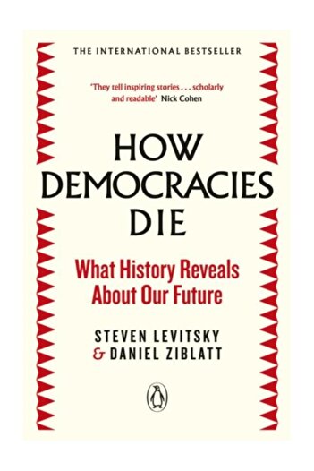 Penguin Books How Democracies Die: What History Reveals About Our Future - Steven Levitsky