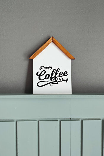 Wooden Factory Magnificent Decorative House Shaped Painting That You Can Use in Every Corner of Your Home, Single, Happy Coffee Day