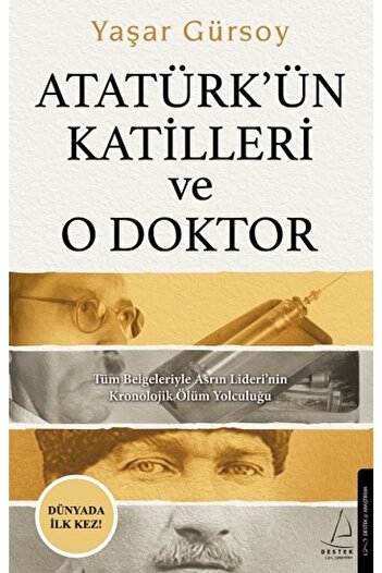 Destek Atatürk’ün Katilleri Ve O Doktor Yaşar Gürsoy Yayınları