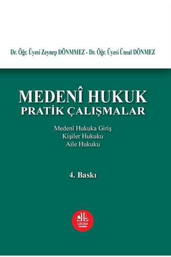 Legem Yayıncılık Medeni Hukuk Pratik Çalışmalar-Ünsal DÖNMEZ, Zeynep DÖNMEZ-9786257042369